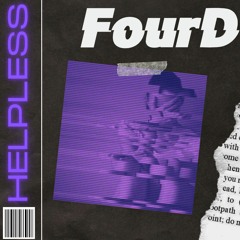 FourD - HELPLESS [4KFREEDOWNLOAD]