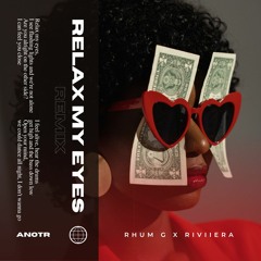 Relax My Eyes (RHUM G x RIVIIERA Remix) supported by Alex Wann