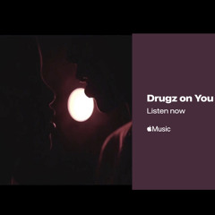 Drugz On You (ALL PLATFORMS)