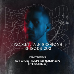 PS202 - AB+ presents P.O.S.I.T.I.V.E SESSIONS - EPISODE.202 - Special Guest : "STONE VAN BROOKEN"