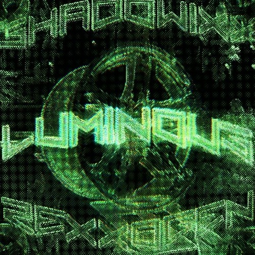 LUMINOUS w/ SHADOWIXX