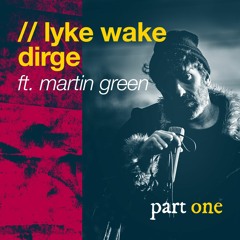 Lyke Wake Dirge // Martin Green - pt 1