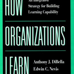 ACCESS KINDLE 📁 How Organizations Learn: An Integrated Strategy for Building Learnin