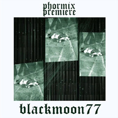 PHORMIX Series- BLACKMOON77 Mix