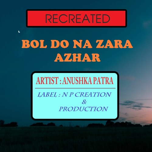 Stream Bol Do Na Zara (Recreated)- Anushka Patra by Anushka Patra | Listen  online for free on SoundCloud