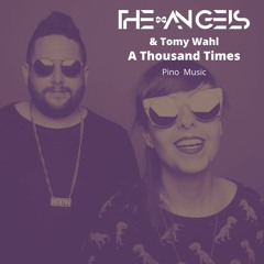 Tomy Wahl & The Angels - A Thousand Times  (Original Mix)