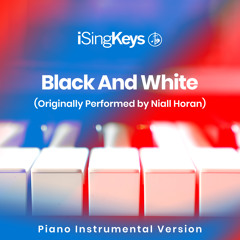 Black And White (Originally Performed by Niall Horan) (Piano Instrumental Version)
