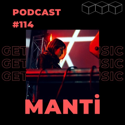GetLostInMusic - Podcast #114 - MANTi