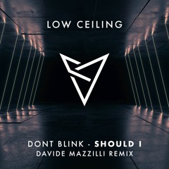 DONT BLINK - SHOULD I (Davide Mazzilli Remix)