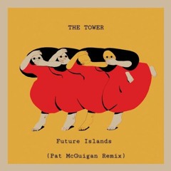 Future Islands - The Tower (Pat McGuigan Remix)