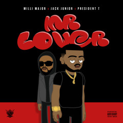 Milli Major, Jack Junior - Mr. Lover (feat. President T)