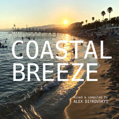 COASTAL BREEZE mixed & compiled by Alex Ditkovskyi