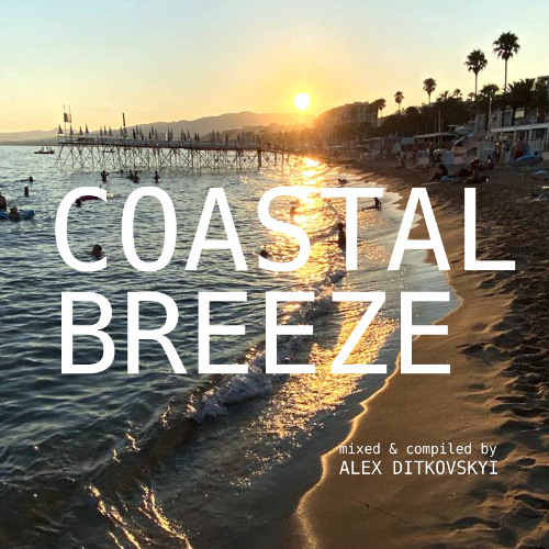 COASTAL BREEZE mixed & compiled by Alex Ditkovskyi