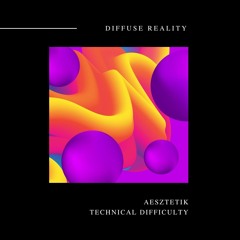 AESZTETIK - Technical Difficulty