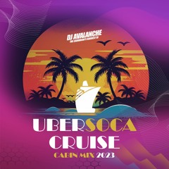 Dj Avalanche Presents UberSoca Cruise Cabin Mix 2023