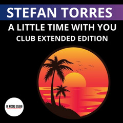 STEFAN TORRES - A ITTLE TIME WITH YOU (  CLUB EXTENDED EDITION )