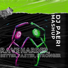 Rave Harder, Better, Faster, Stronger (DJ Paeri Mashup)