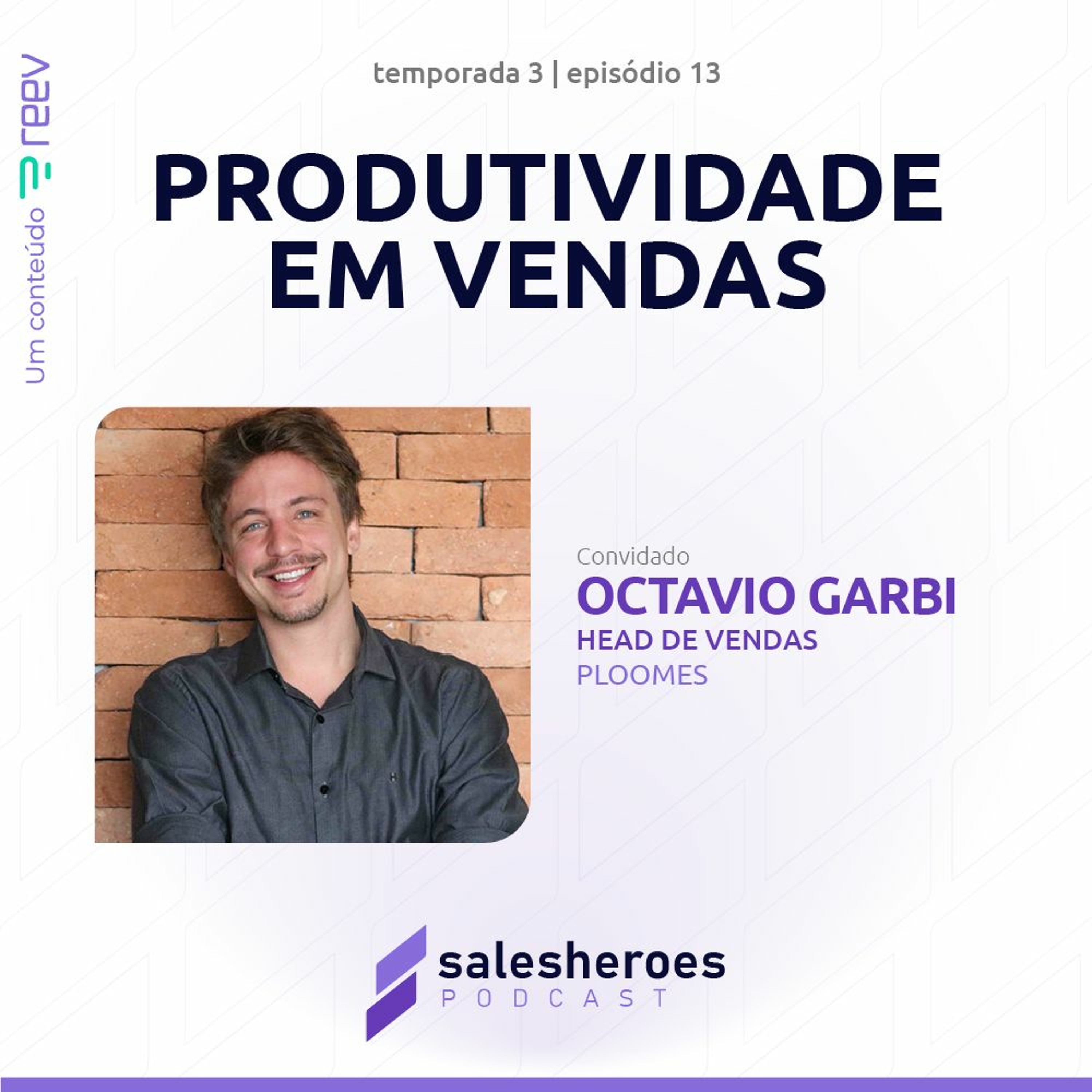 SalesHeroes | [T3] EP #13 | Produtividade Em Vendas - Octavio Garbi