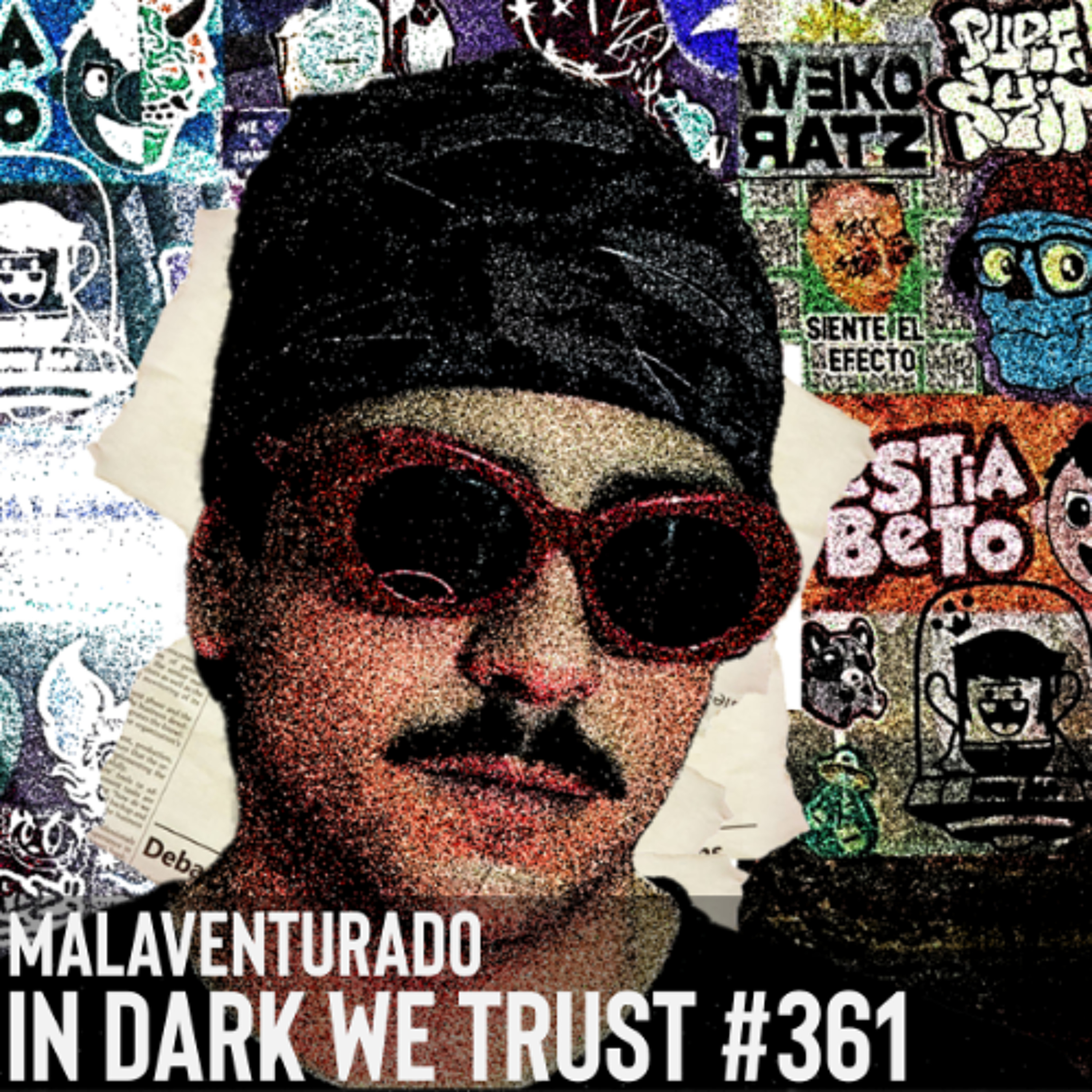 Malaventurado - IN DARK WE TRUST #361 episode artwork