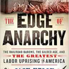 [Access] PDF 📂 The Edge of Anarchy: The Railroad Barons, the Gilded Age, and the Gre