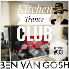 Kitchen Trance Club Episode #33 By Ben van Gosh