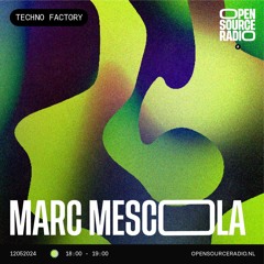Marc Mescola - Techno Factory OSR Takeover 240512