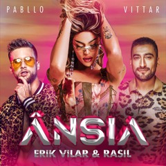 Pabllo Vittar - ÂNSIA - (RÁSIL & ERIK VILAR) remix - preview  128 KBPS
