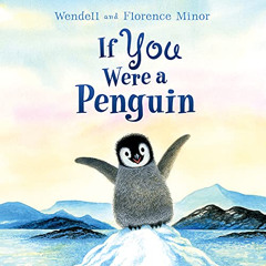 ACCESS PDF 💙 If You Were a Penguin Board Book by  Florence Minor &  Wendell Minor [E