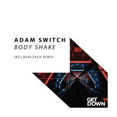 Adam Switch - Body Shake [OUT NOW]