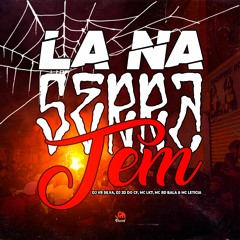 LA NA SERRA TEM - DJ VR SILVA & DJ 2D DO CF Feat. MC LK7 ORIGINAL, MC RD BALA & MC LETICIA
