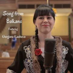 Song from Balkans - featuring Gergana Kusheva