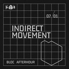 Bloc Afterhour w/ Indirect Movement @Tilos Rádió, 07/01/2024