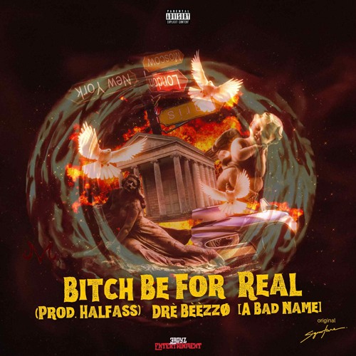 Drè Bèèzzø - Bitch Be For Real [A Bad Name] (Prod. halfass)