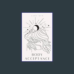 {pdf} 💖 Body Acceptance: Learn To Accept Your Body As It Is And Live Your Best Life (Body Acceptan