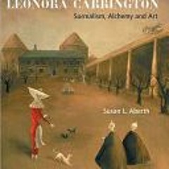 PDF Leonora Carrington: Surrealism Alchemy and Art - Susan L. Aberth