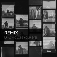 DJ Q - Close Your Eyes(Danny Mal Remix) [FREE DL]