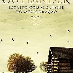 Read✔ ebook✔ ⚡PDF⚡ Escrito com o sangue do meu coração (Outlander Livro 8) (Portuguese Edition)