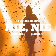 Otsochodzi - Nie, Nie (Kurier Remix)