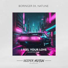 BORINGER 04, Natune - I Feel Your Love (Solidstice Remix)