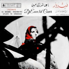 يا عاقد الحاجبين | فيروز Ya Akida | Fairuz | DjExce3d Cover |