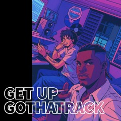 GET UP - GOTHATRACK MIX