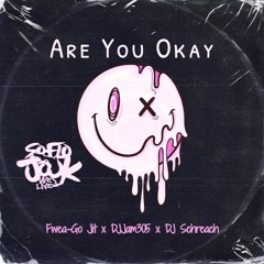 Are You OKay - Fwea-Go Jit x DJJam305 x DJ Schreach