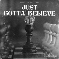 Just Gotta' Believe