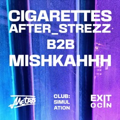 Cigarettes_after_StrezZ B2B mishkahhh | Club:Simulation 30.04.2022
