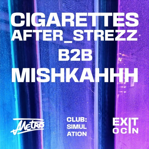 Cigarettes_after_StrezZ B2B mishkahhh | Club:Simulation 30.04.2022