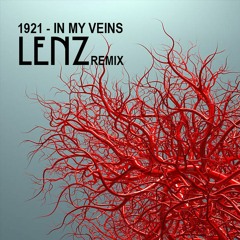 1921 - In My Veins (Lenz Remix)