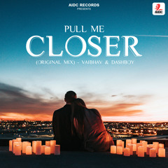 Pull Me Closer (Original Mix)