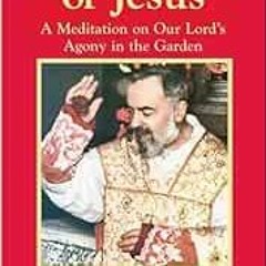 [View] EBOOK EPUB KINDLE PDF The Agony of Jesus by Cap. Padre Pio of Pietrelcina, O.F.M. 🖍️