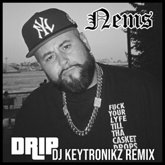 Nems - Drip (DJ Keytronikz Remix)