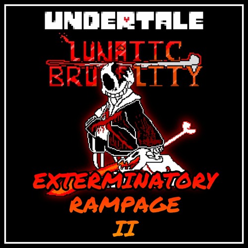 Stream [REQUEST](DelusionTale/ Lunacy Sans) Exterminatory Rampage II by  mr.franciuscu3(MOVED)